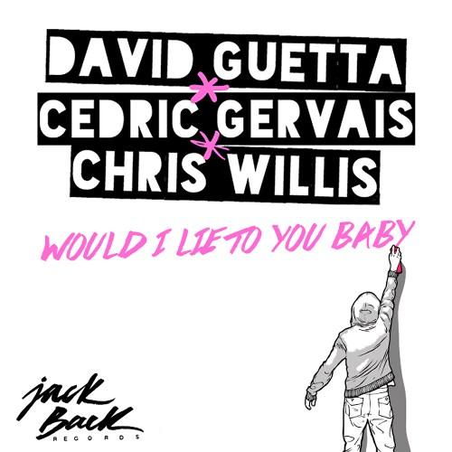 David Guetta Feat. Cedric Gervais & Chris Willis - Would I Lie To You (2016)
