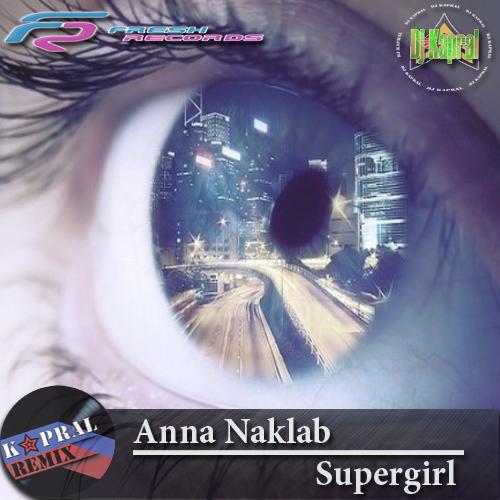 Anna Naklab - Supergirl (Dj Villain Remix)