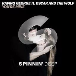 Raving George feat. Oscar & The Wolf - Youre Mine