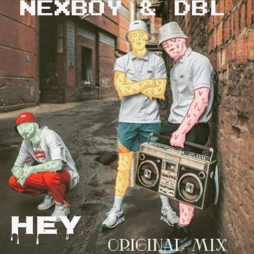 Hey (Original Mix) - NEXBOY & DBL
