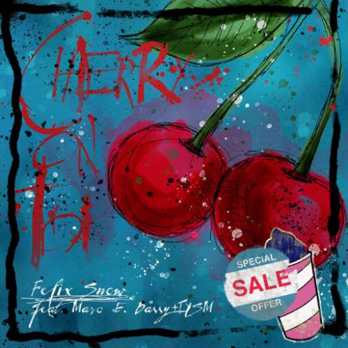 Cherry On Top - Felix Snow feat. Marc E. Bassy & TYSM