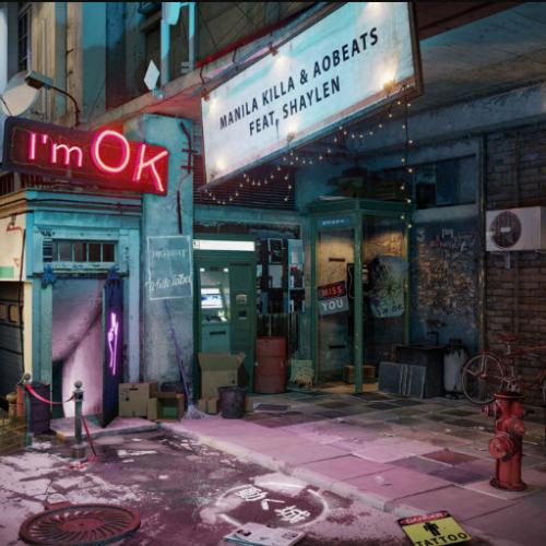 Manila Killa & AObeats feat. Shaylen - I m Ok