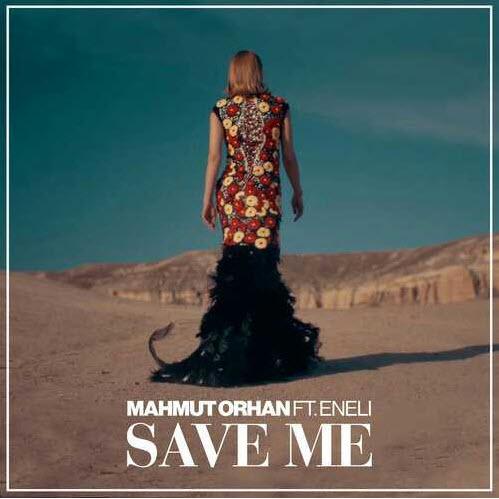 Save Me - Mahmut Orhan feat. Eneli