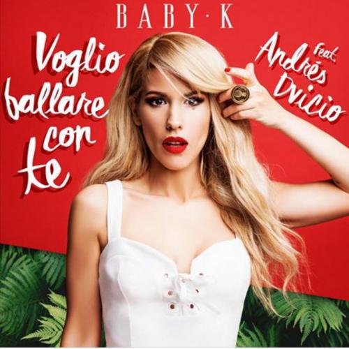 Baby K feat. Andres DVICIO - Voglio Ballare Con Te