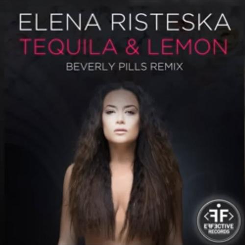 Elena Risteska - Tequila & Lemon (Beverly Pills Remix)