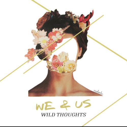 We & Us - Wild Thoughts