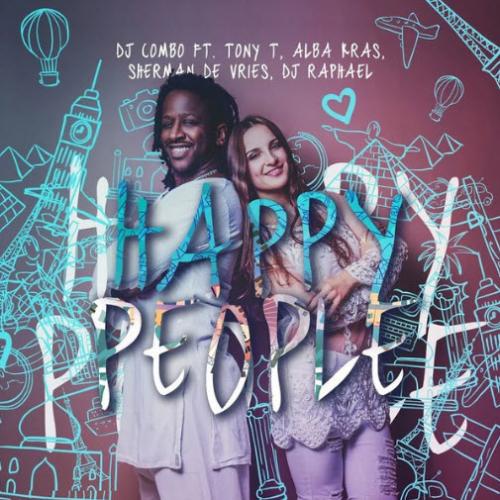 DJ Combo feat. Tony T, Alba Kras, Sherman De Vries & DJ Raphael - Happy People (Radio Edit)