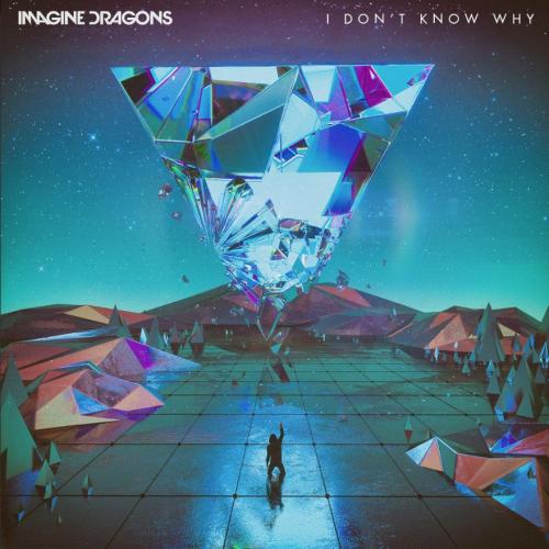I Don t Know Why - Imagine Dragons