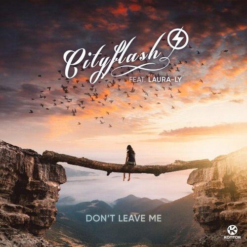 Don t Leave Me - Cityflash feat. Laura-Ly