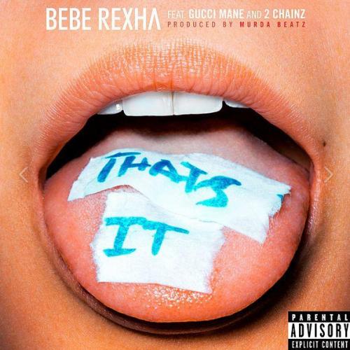 That s It - Bebe Rexha feat. Gucci Mane & 2 Chainz