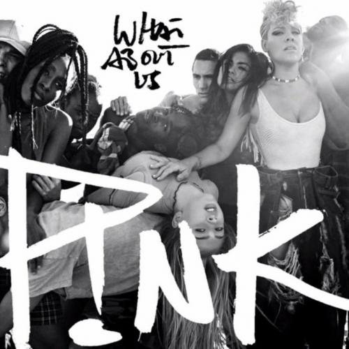 P!nk - What About Us
