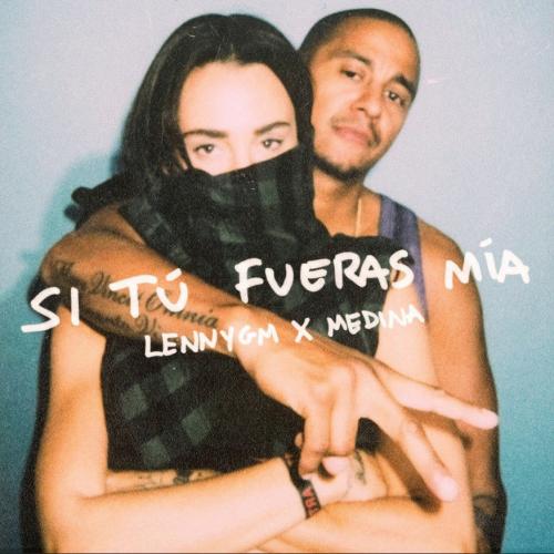 Si Tu Fueras Mia - LennyGM & Medina