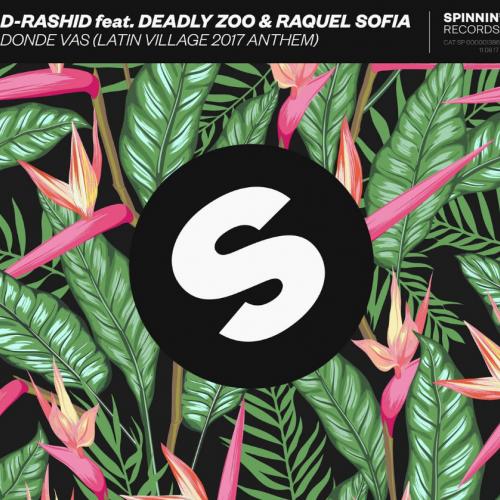 D-Rashid feat. Deadly Zoo & Raquel Sofia - Donde Vas (Latin Village 2017 Anthem)