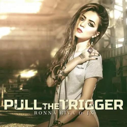 Ronna Riva feat. JX - Pull The Trigger