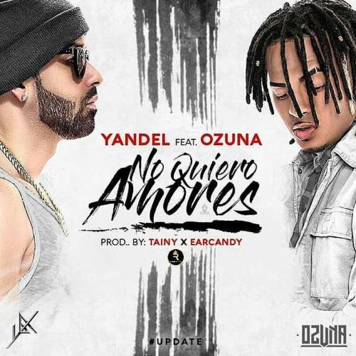 No Quiero Amores - Yandel feat. Ozuna