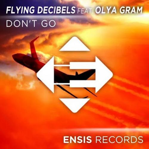 Flying Decibels feat. Olya Gram - Don t Go