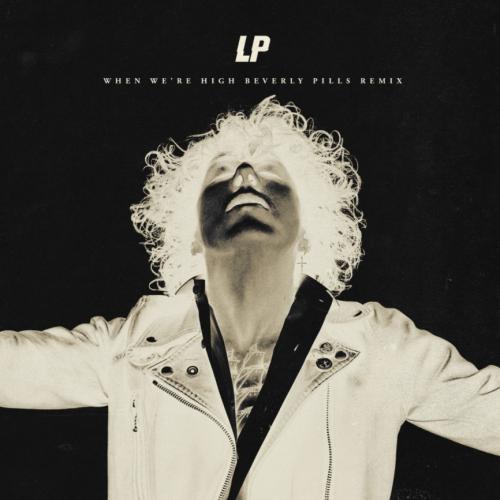 LP - When We re High (Beverly Pills Remix)