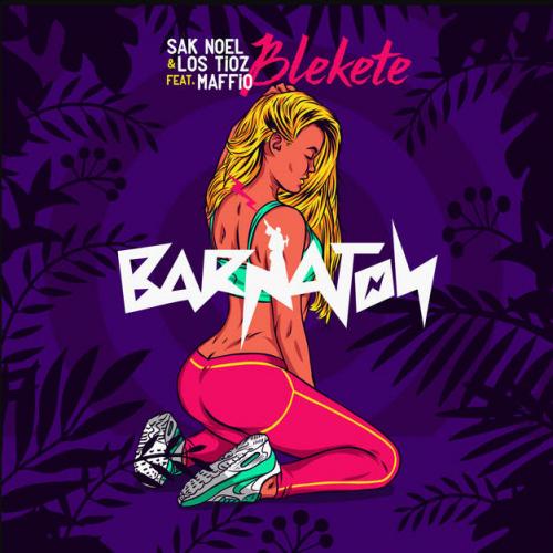 Sak Noel & Los Tioz feat. Maffio - Blekete