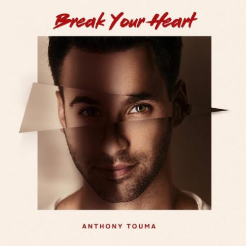 Break Your Heart - Anthony Touma