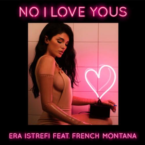 No I Love Yous - Era Istrefi feat. French Montana