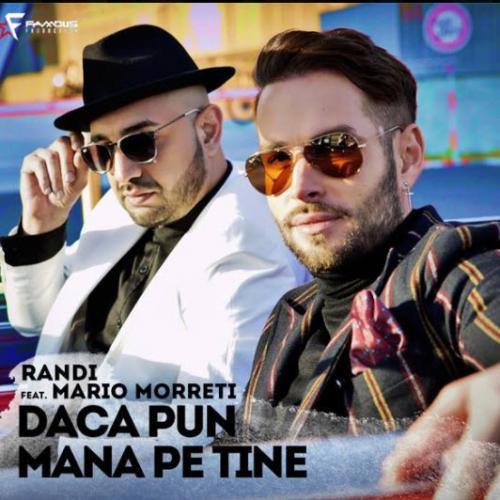 Daca Pun Mana Pe Tine - Randi feat. Mario Moretti