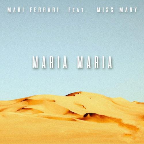 Mari Ferrari feat. Miss Mary - Maria, Maria
