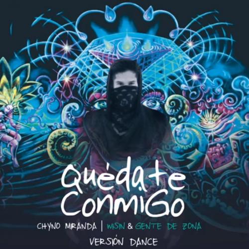 Chyno Miranda feat. Wisin & Gente De Zona - Quedate Conmigo (Version Dance)