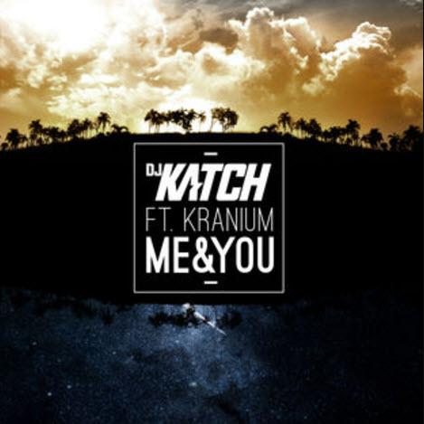 DJ Katch feat. Kranium - Me & You