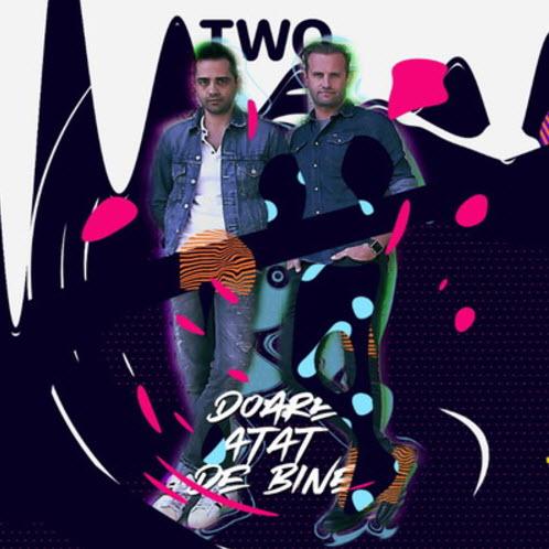 TWO - Doare Atat De Bine