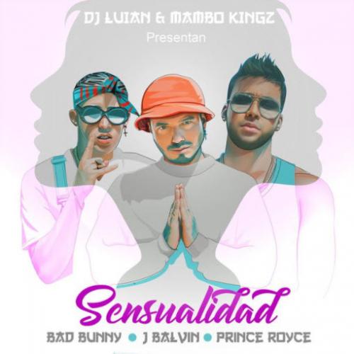 Bad Bunny, Prince Royce & J Balvin feat. Mambo Kingz & DJ Luian - Sensualidad