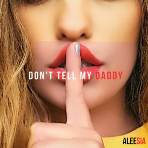 Aleesia - Don t Tell My Daddy