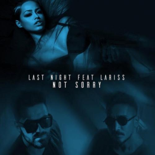 Last Night feat. Lariss - Not Sorry