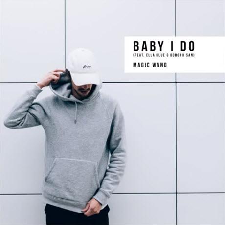 Baby I Do - Magic Wand feat. Ella Blue & Oodorii San