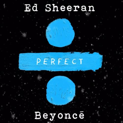 Perfect Duet - Ed Sheeran & Beyonce