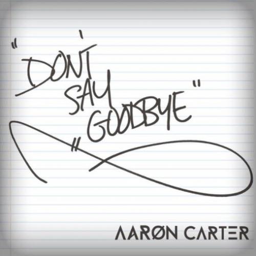 Don t Say Goodbye - Aaron Carter