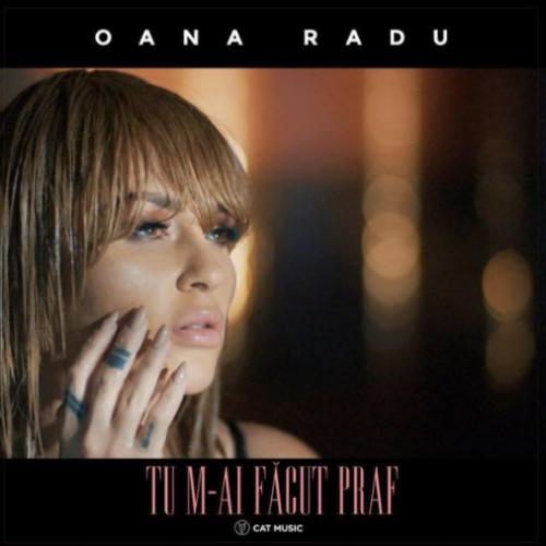 Oana Radu - Tu M-Ai Facut Praf