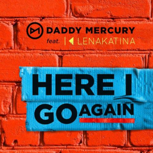 Here I Go Again - Daddy Mercury feat. Лена Катина