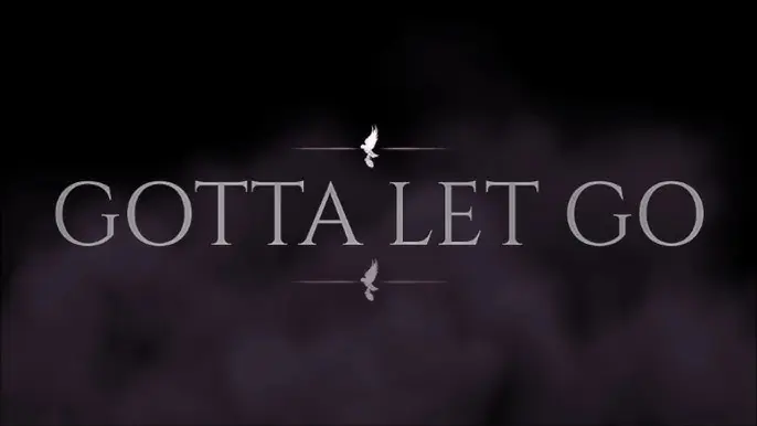Gotta Let Go