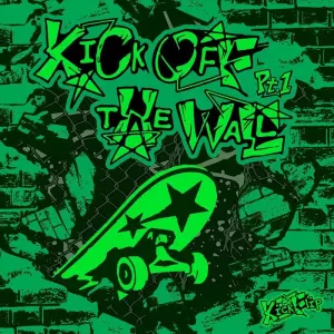 KICK OFF THE WALL Pt. 1