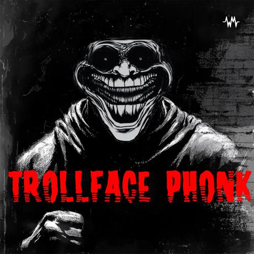TROLLFACE PHONK