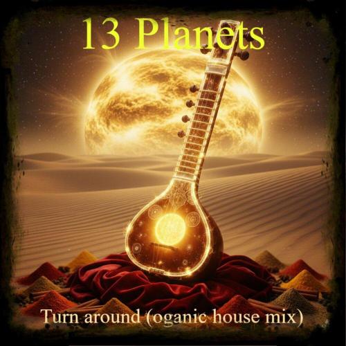 13 Planets - Turn Around (deep mix)