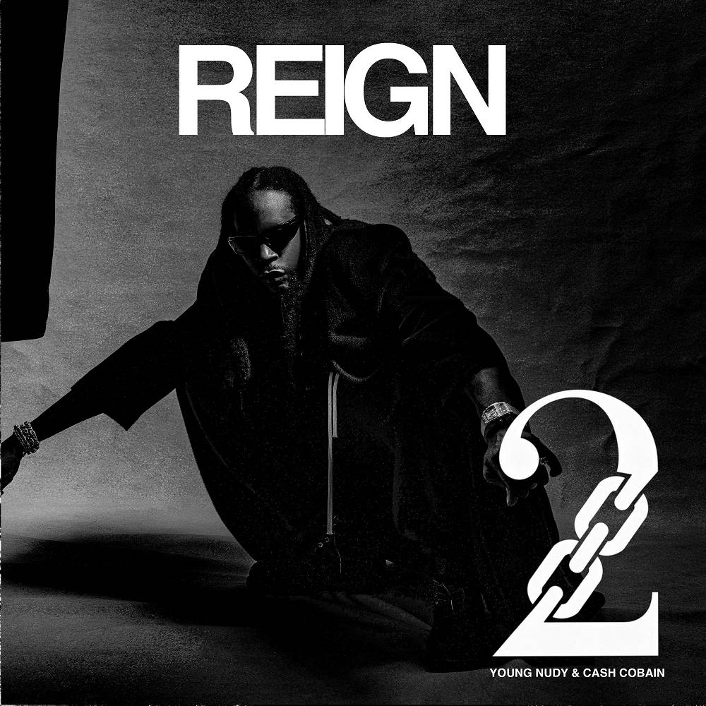Reign - 2 Chainz & Cash Cobain & Young Nudy