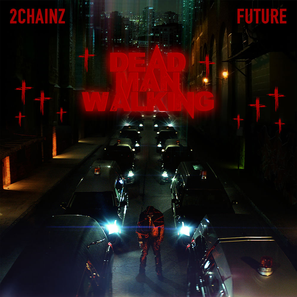Dead Man Walking (Feat. Future) - 2 Chainz feat. Future