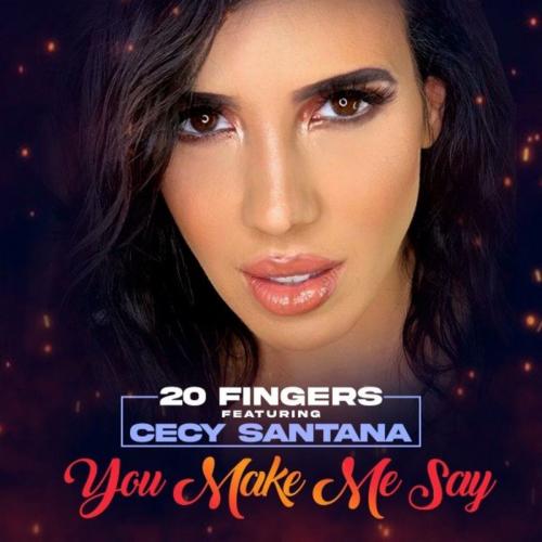You Make Me Say - 20 Fingers feat. Cecy Santana