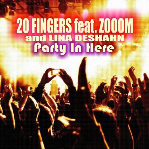 Party In Here - 20 Fingers feat. Zooom & Lina Deshahn