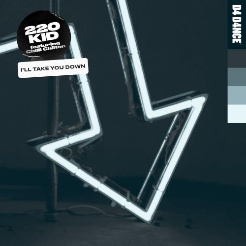 I'll Take You Down - 220 KID feat. Chilli Chilton