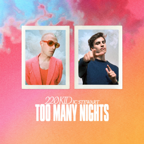 220 KID & Jc Stewart - Too Many Nights