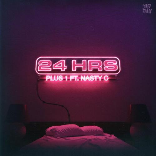 24hrs - Plus 1 (feat. Nasty C)