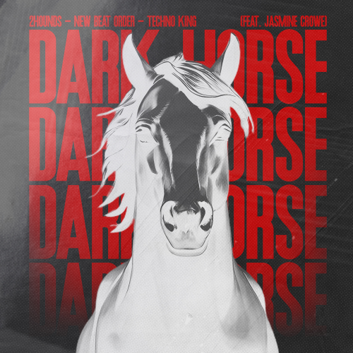 2Hounds, New Beat Order, TECHNO KING feat. Jasmine Crowe - Dark Horse (HYPERTECHNO)
