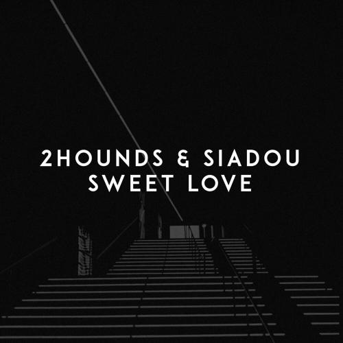 2Hounds & Siadou - Sweet Love